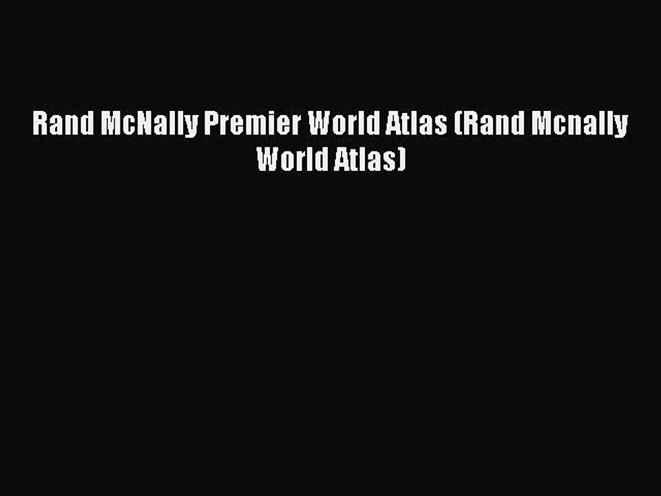 Read Rand McNally Premier World Atlas (Rand Mcnally World Atlas) Ebook Free
