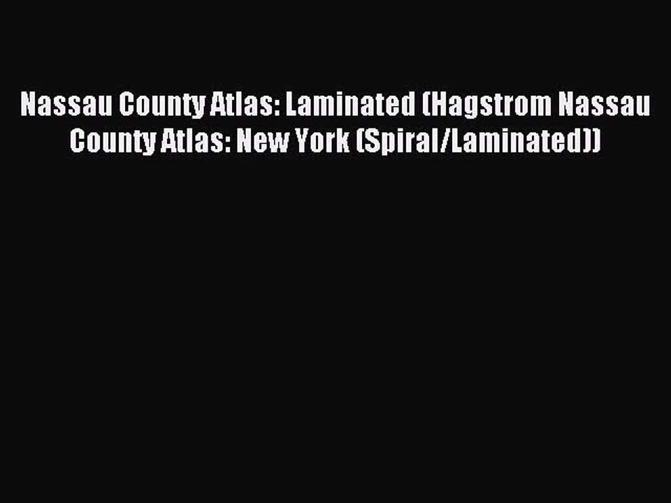 Read Nassau County Atlas: Laminated (Hagstrom Nassau County Atlas: New York (Spiral/Laminated))