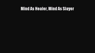 [PDF] Mind As Healer Mind As Slayer [Download] Full Ebook