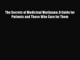 [PDF] The Secrets of Medicinal Marijuana: A Guide for Patients and Those Who Care for Them