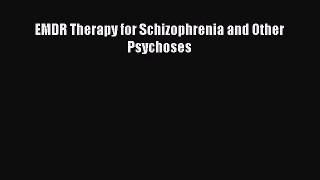 [PDF] EMDR Therapy for Schizophrenia and Other Psychoses [Download] Full Ebook