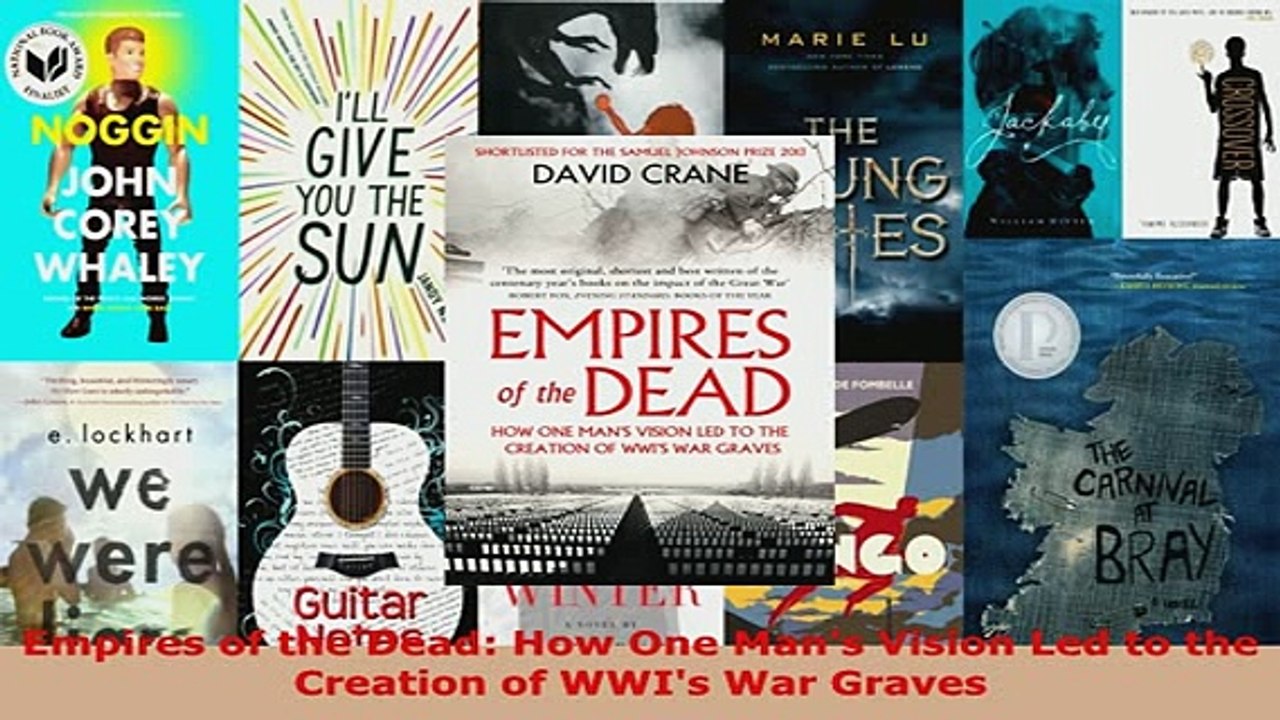Download  Empires of the Dead How One Mans Vision Led to the Creation of WWIs War Graves Free Books