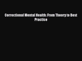 [PDF] Correctional Mental Health: From Theory to Best Practice [Read] Full Ebook