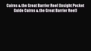 Read Cairns & the Great Barrier Reef (Insight Pocket Guide Cairns & the Great Barrier Reef)