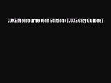 Read LUXE Melbourne (6th Edition) (LUXE City Guides) Ebook Free