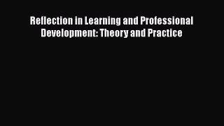 [PDF] Reflection in Learning and Professional Development: Theory and Practice [Read] Online