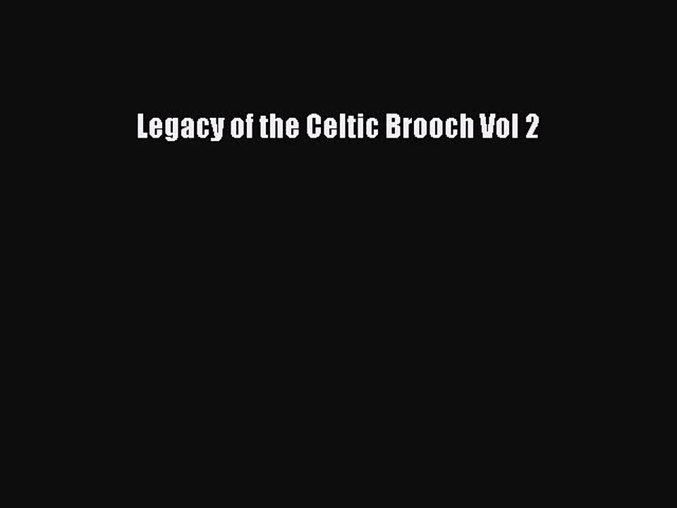Download Legacy of the Celtic Brooch Vol 2 Free Books