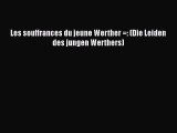 PDF Les souffrances du jeune Werther =: (Die Leiden des jungen Werthers)  Read Online