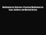 Read Meditation for Warriors: Practical Meditation for Cops Soldiers and Martial Artists Ebook