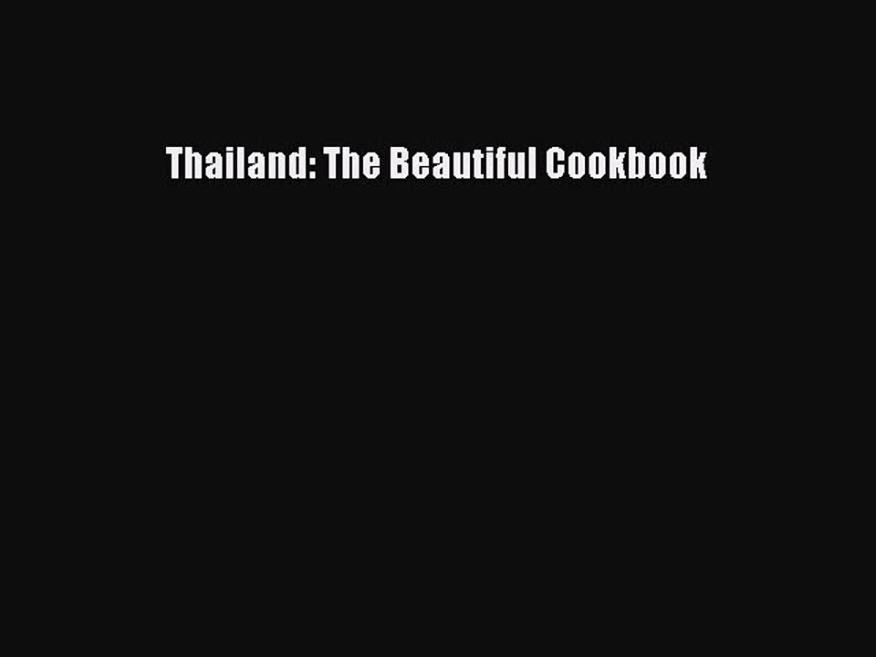 Read Thailand: The Beautiful Cookbook Ebook Free