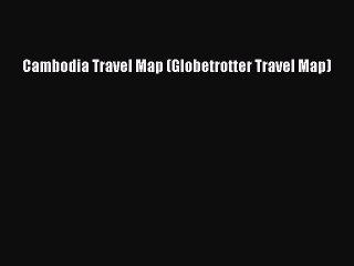 Read Cambodia Travel Map (Globetrotter Travel Map) Ebook Free