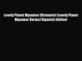 Download Lonely Planet Myanmar (Birmania) (Lonely Planet Myanmar Burma) (Spanish Edition) Ebook