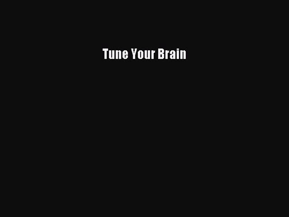 [PDF] Tune Your Brain [Download] Full Ebook