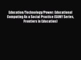 [PDF] Education/Technology/Power: Educational Computing As a Social Practice (SUNY Series Frontiers