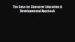 [PDF] The Case for Character Education: A Developmental Approach [Download] Full Ebook