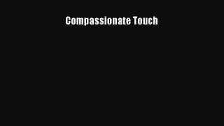 Read Compassionate Touch Ebook