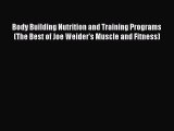 Read Body Building Nutrition and Training Programs (The Best of Joe Weider's Muscle and Fitness)