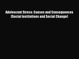 PDF Adolescent Stress: Causes and Consequences (Social Institutions and Social Change)  EBook