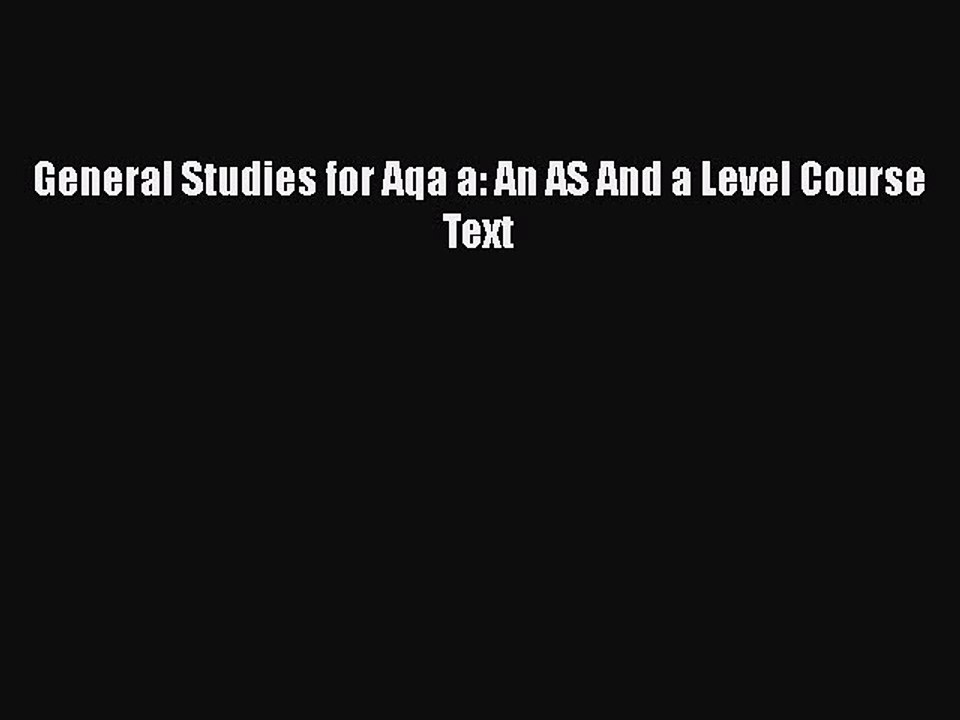 Download General Studies for Aqa a: An AS And a Level Course Text  Read Online
