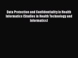 Download Data Protection and Confidentiality in Health Informatics (Studies in Health Technology