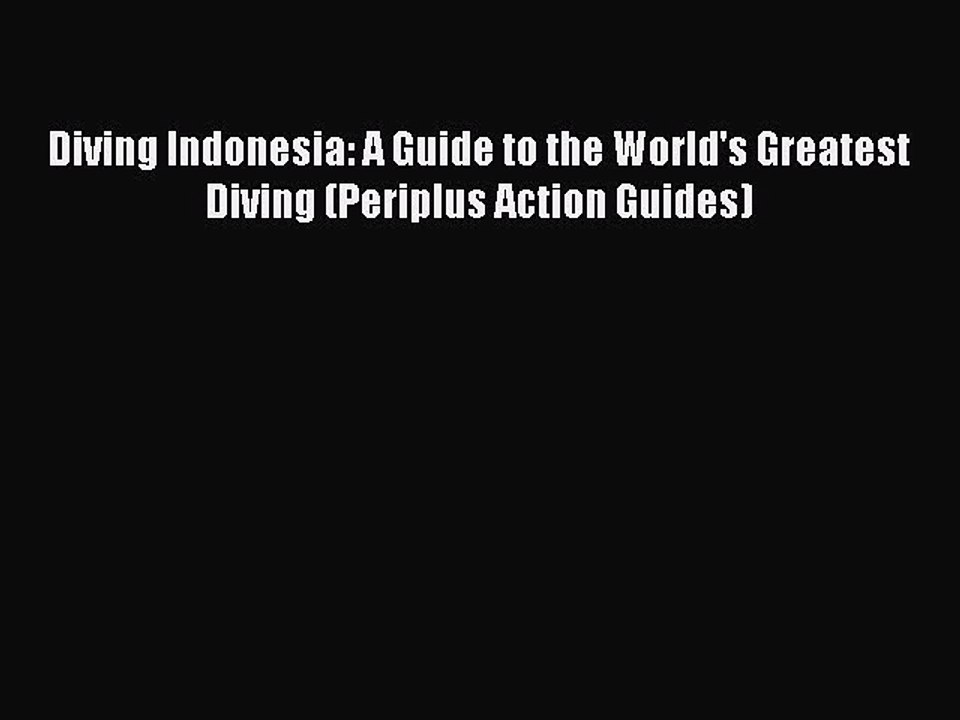 Read Diving Indonesia: A Guide to the World's Greatest Diving (Periplus Action Guides) Ebook