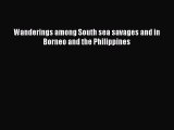 Read Wanderings among South sea savages and in Borneo and the Philippines Ebook Free