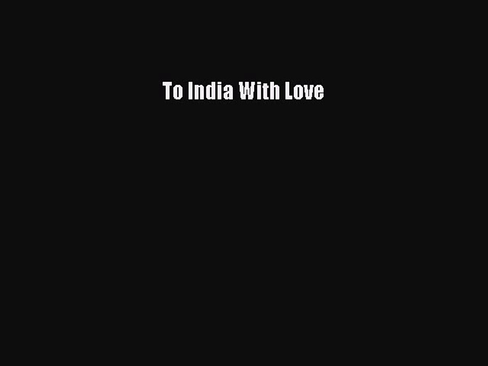 Read To India With Love Ebook Free