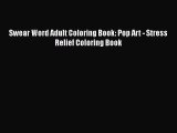 Download Swear Word Adult Coloring Book: Pop Art - Stress Relief Coloring Book  Read Online