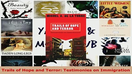 PDF  Trails of Hope and Terror Testimonies on Immigration Read Online