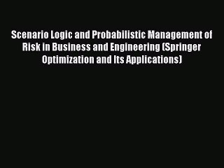 Read Scenario Logic and Probabilistic Management of Risk in Business and Engineering (Springer