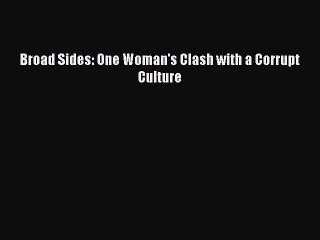 PDF Broad Sides: One Woman's Clash with a Corrupt Culture  Read Online