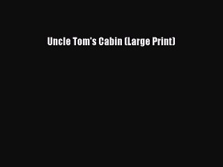 PDF Uncle Tom's Cabin (Large Print) Free Books