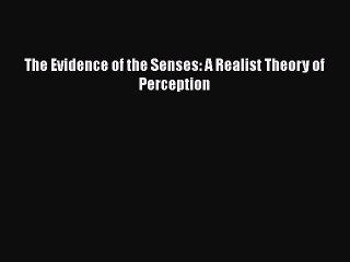 Download The Evidence of the Senses: A Realist Theory of Perception  EBook