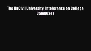 [PDF] The UnCivil University: Intolerance on College Campuses [Read] Full Ebook