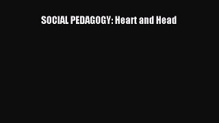 [PDF] SOCIAL PEDAGOGY: Heart and Head [Read] Full Ebook