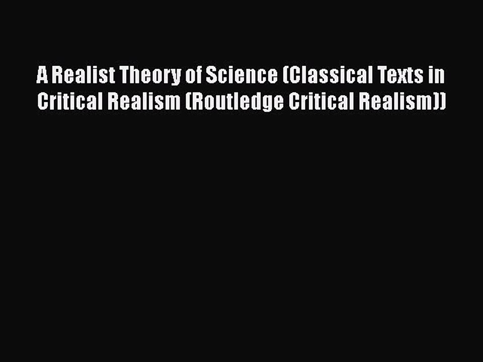 PDF A Realist Theory of Science (Classical Texts in Critical Realism (Routledge Critical Realism))