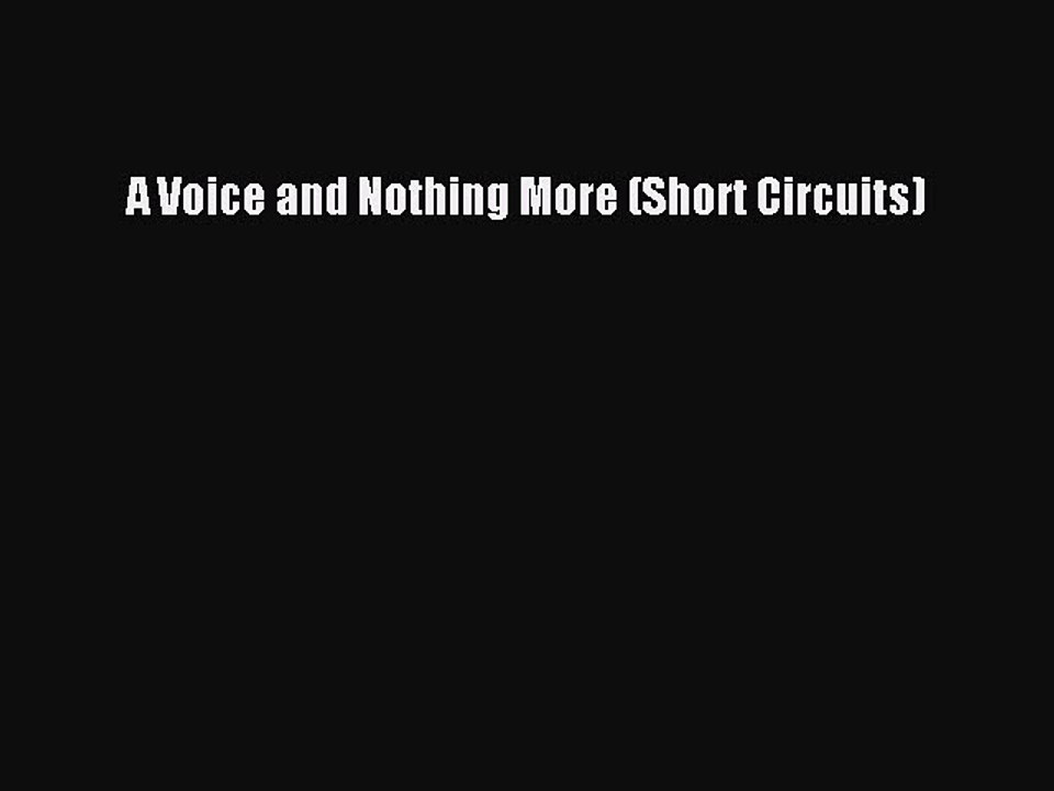 Download A Voice and Nothing More (Short Circuits) Free Books