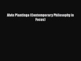 Download Alvin Plantinga (Contemporary Philosophy in Focus)  Read Online