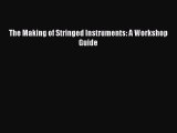 Read The Making of Stringed Instruments: A Workshop Guide PDF Online