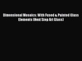 Read Dimensional Mosaics: With Fused & Painted Glass Elements (Next Step Art Glass) Ebook Free