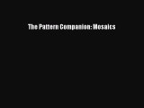 Read The Pattern Companion: Mosaics Ebook Online