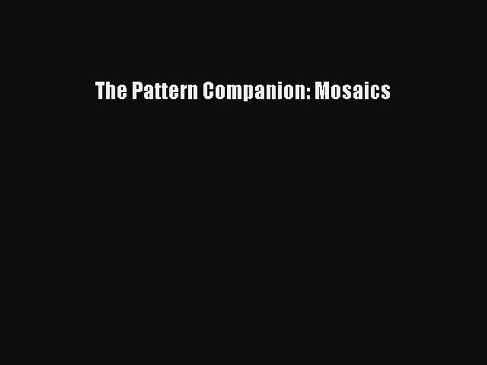Read The Pattern Companion: Mosaics Ebook Online