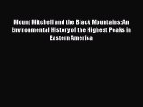 Read Mount Mitchell and the Black Mountains: An Environmental History of the Highest Peaks