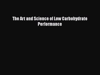 PDF The Art and Science of Low Carbohydrate Performance  Read Online