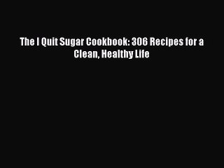 Download The I Quit Sugar Cookbook: 306 Recipes for a Clean Healthy Life Free Books