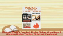 PDF  Memes Worlds Funniest Tinder Pickup Lines Book 5 MemesTinder Tumblr Pinterest Facebook PDF Book Free
