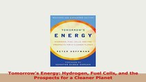 Download  Tomorrows Energy Hydrogen Fuel Cells and the Prospects for a Cleaner Planet Download Online