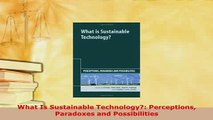 Download  What Is Sustainable Technology Perceptions Paradoxes and Possibilities PDF Book Free