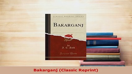Download  Bakarganj Classic Reprint PDF Online