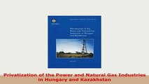 Download  Privatization of the Power and Natural Gas Industries in Hungary and Kazakhstan Free Books